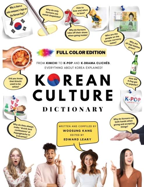 [FULL COLOR] KOREAN CULTURE DICTIONARY - From Kimchi To K-Pop a\nd K-Drama Clichés. Everything About Korea Explained! - Woosung Kang