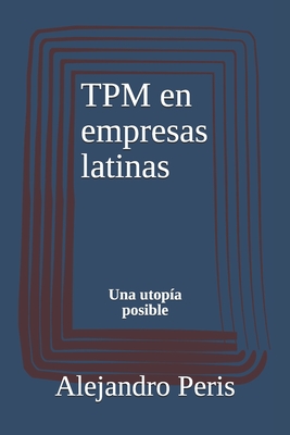 TPM en empresas latinas: Una utopía posible - Alejandro Peris