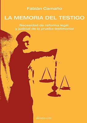 Coperta cărții 'La Memoria del Testigo: Necesidad de Reforma Legal Y Judicial de la Prueba Testimonial - Fabian Camano'