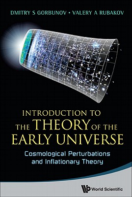 Introduction to the Theory of the Early Universe: Cosmological Perturbations and Inflationary Theory - Dmitry S. Gorbunov