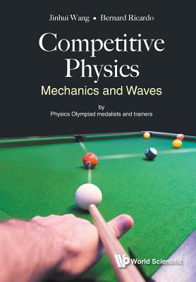 Competitive Physics: Mechanics and Waves - Jinhui Wang
