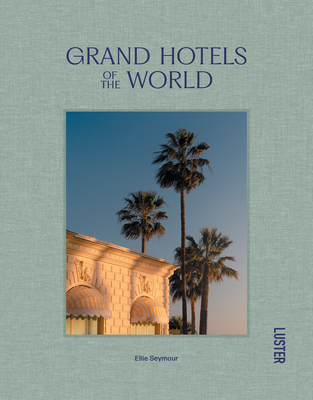 Grand Hotels of the World - Ellie Seymour