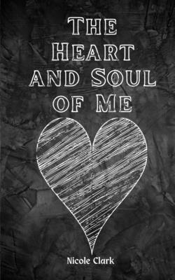 The Heart and Soul of Me - Nicole Clark