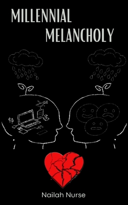 Millennial Melancholy - Nailah Nurse