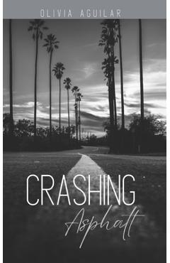 Coperta cărții 'Crashing Asphalt - Olivia Aguilar'