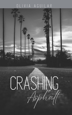Coperta cărții 'Crashing Asphalt - Olivia Aguilar'