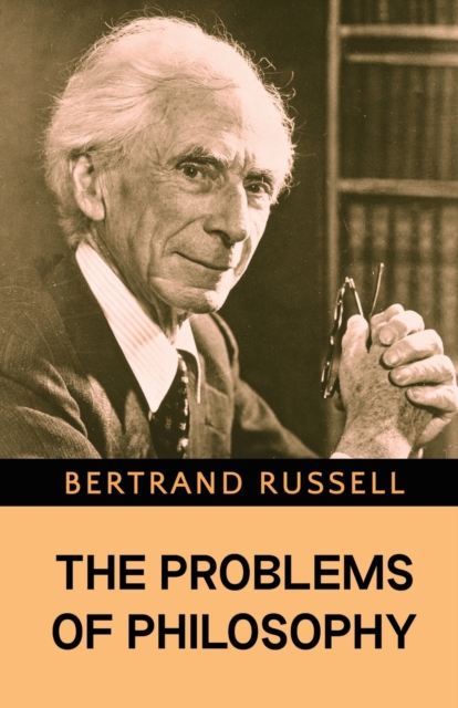The Problems of Philosophy - Bertrand Russell