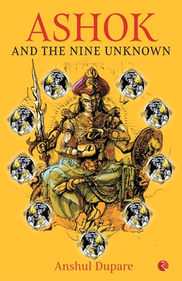 Ashok and the Nine Unknown - Anshul Dupare