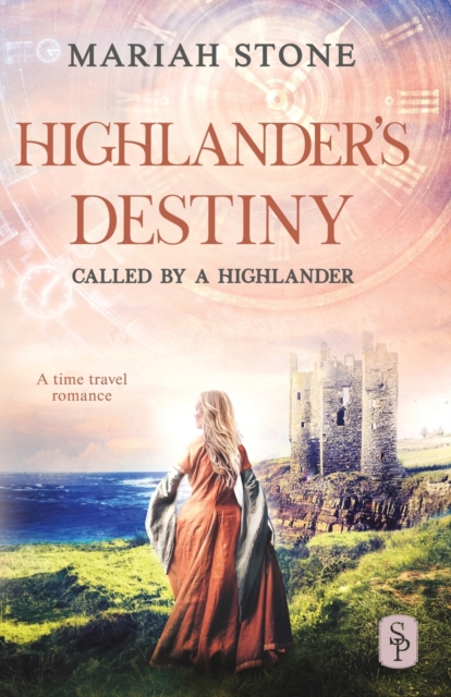 Highlander's Destiny: A Scottish historical time travel romance - Mariah Stone