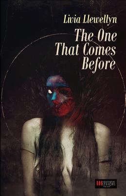 The One That Comes Before - Livia Llewellyn