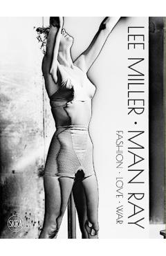 Lee Miller & Man Ray: Fashion, Love, War - Lee Miller