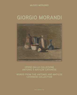 Giorgio Morandi: Works from the Antonio and Matilde Catanese Collection - Giorgio Morandi