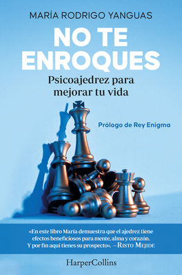 No Te Enroques (Don't Castle - Spanish Edition): Psicoajedrez Para Mejorar Tu Vida (Psychochess to Improve Your Life) - Mara Rodrigo Yanguas