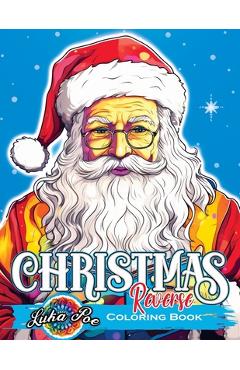 Poza produsului Reverse Coloring Book Christmas: Unwrap Festive Delights: Embark on a Reversed Journey to Captivating Christmas Artistry - Luka Poe