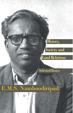 Poza produsului History, Society and Land Relations: Selected Essays - E. M. S. Namboodiripad
