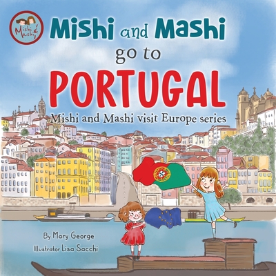 Mishi and Mashi go to Portugal: Mishi and Mashi Visit Europe - Lisa Sacchi