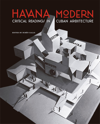 Havana Modern: Critical Readings in Cuban Architecture - Ruben Gallo