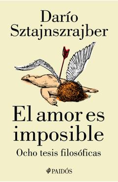 Coperta cărții 'El Amor Es Imposible - Darío Sztajnszrajber'