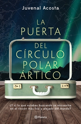 La Puerta del Círculo Polar Ártico - Juvenal Acosta