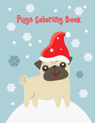 Pugs Coloring Book: Cute pug coloring book for kids (Funny Coloring Books for Kids) - Fetid Derek