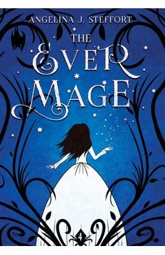 Coperta cărții 'The Ever Mage - Angelina J. Steffort'
