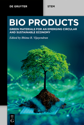 Bioproducts: Green Materials for an Emerging Circular and Sustainable Economy - Bhima R. Vijayendran