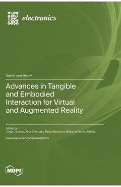 Coperta cărții 'Advances in Tangible and Embodied Interaction for Virtual and Augmented Reality - Jorge C. S. Cardoso'