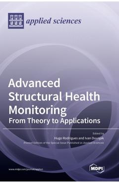 Coperta cărții 'Advanced Structural Health Monitoring: From Theory to Applications - Hugo Rodrigues'