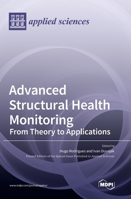 Advanced Structural Health Monitoring: From Theory to Applications - Hugo Rodrigues
