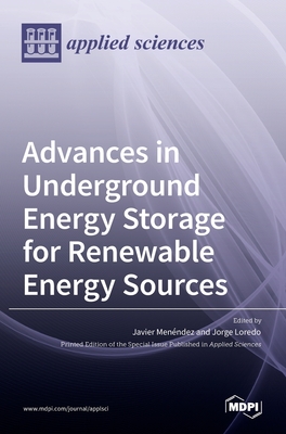 Advances in Underground Energy Storage for Renewable Energy Sources - Jorge Loredo