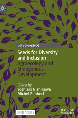 Seeds for Diversity and Inclusion: Agroecology and Endogenous Development - Yoshiaki Nishikawa