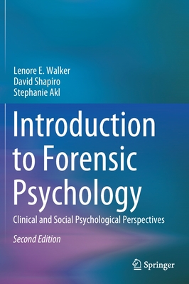 Introduction to Forensic Psychology: Clinical and Social Psychological Perspectives - Lenore E. Walker
