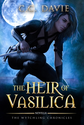 The Heir of Vasilica: The Wytchling Chronicles - C. C. Davie