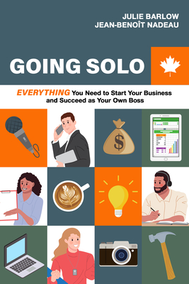 Going Solo: Everything You Need to Start Your Business and Succeed as Your Own Boss - Julie Barlow