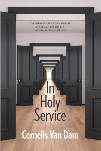 In Holy Service: Essays on Office-Personal and Ecclesial - Cornelis Van Dam
