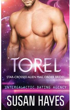 Torel: Star-Crossed Alien Mail Order Brides (Intergalactic Dating Agency)