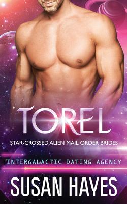 Torel: Star-Crossed Alien Mail Order Brides (Intergalactic Dating Agency) - Susan Hayes