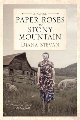 Paper Roses on Stony Mountain - Diana Stevan