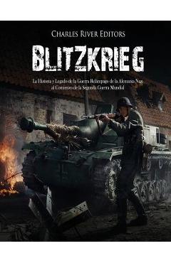 Coperta cărții 'Blitzkrieg: La Historia y Legado de la Guerra Relámpago de la Alemania Nazi al Comienzo de la Segunda Guerra Mundial -'