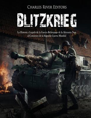 Coperta cărții 'Blitzkrieg: La Historia y Legado de la Guerra Relámpago de la Alemania Nazi al Comienzo de la Segunda Guerra Mundial -'