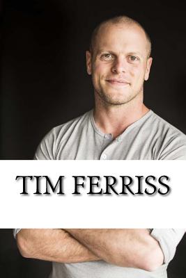 Tim Ferriss: A Biography - Dave Stewart