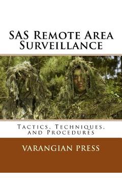 Coperta cărții 'SAS Remote Area Surveillance: Tactics, Techniques, and Prodedures - Varangian Press'