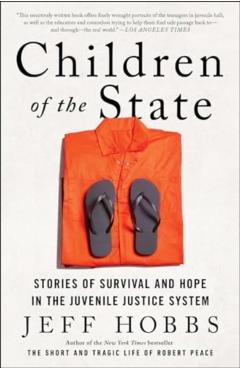 Children of the State: Stories of Survival and Hope in the Juvenile Justice System - Jeff Hobbs