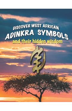 Discover West African Adinkra Symbols and their hidden wisdom: Adinkra symbols originated in Ghana, they reflect common wisdom. - Fritz Richard