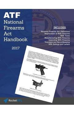 Coperta cărții 'National Firearms ACT (Nfa) Handbook: Nfa Definitions, Procedures, and Rules (Updated for 2017) - Rocketffl'