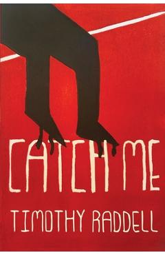Coperta cărții 'Catch Me - Timothy Raddell'