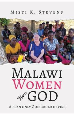 Coperta cărții 'Malawi Women of God: A plan only God could devise - Misti Stevens'