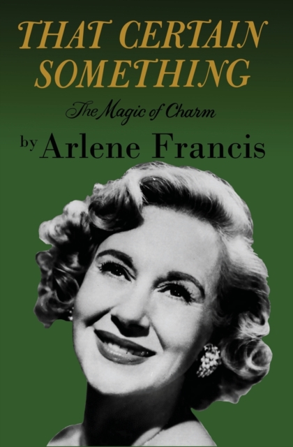 That Certain Something: The Magic of Charm - Arlene Francis
