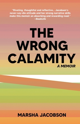 The Wrong Calamity: A Memoir - Marsha Jacobson