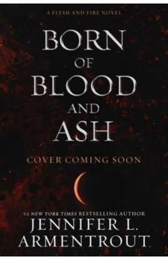 Born of Blood and Ash - Jennifer L. Armentrout